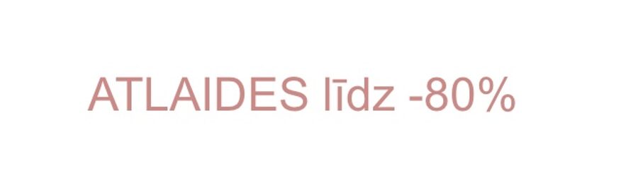 ATLAIDES līdz -80%